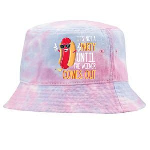 It's Not A Party Until The Wiener Comes Out Funny Hot Dog TShirt Tie-Dyed Bucket Hat