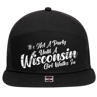 Its Not A Party Until A Wisconsin Walks In Meaningful Gift 7 Panel Mesh Trucker Snapback Hat