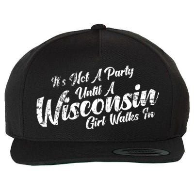 Its Not A Party Until A Wisconsin Walks In Meaningful Gift Wool Snapback Cap