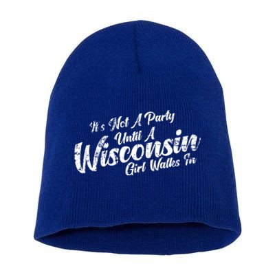 Its Not A Party Until A Wisconsin Walks In Meaningful Gift Short Acrylic Beanie