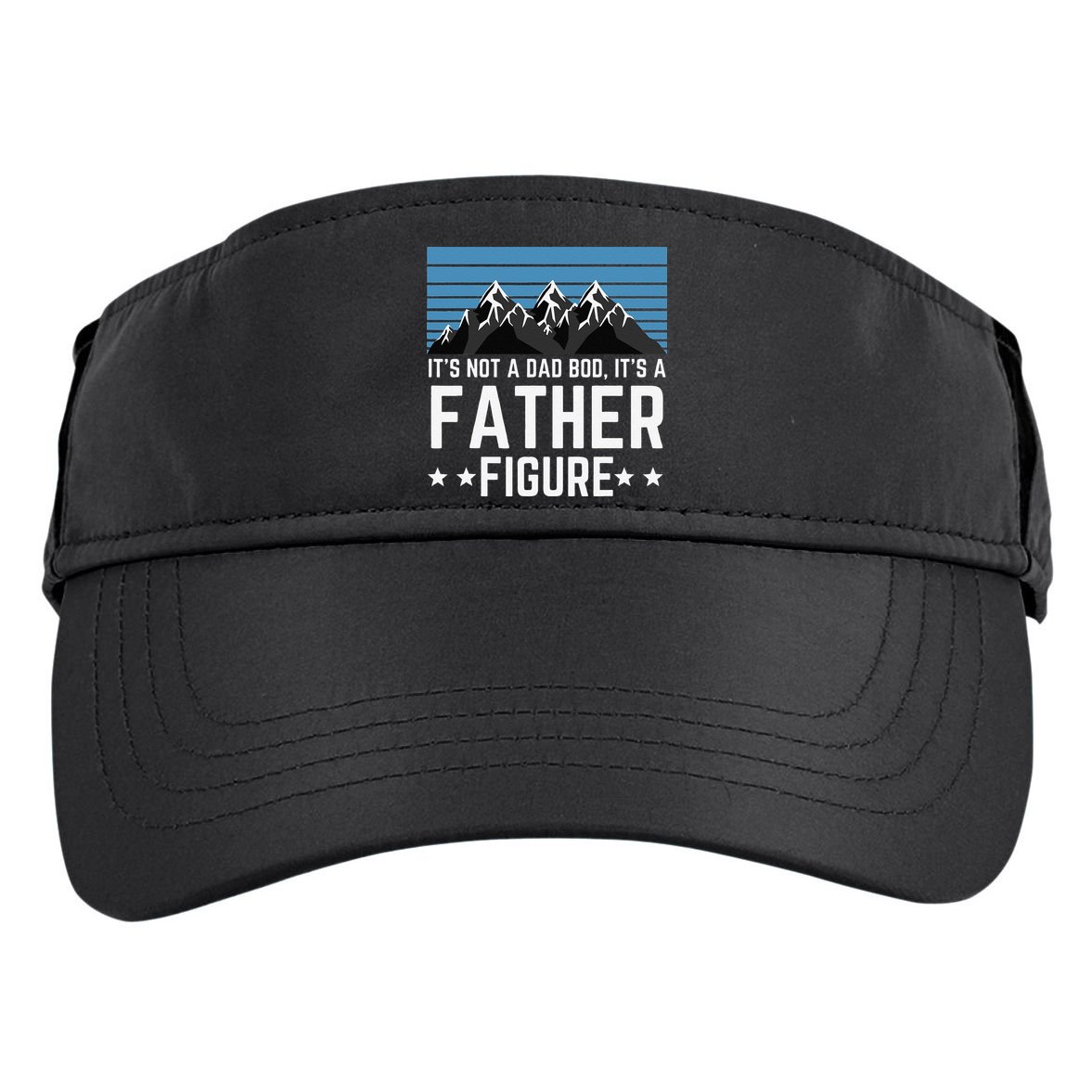 Its Not A Dad Bod Its A Father Figure Fathers Day Gift Adult Drive Performance Visor