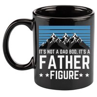 Its Not A Dad Bod Its A Father Figure Fathers Day Gift 11oz C Handle Ceramic Mug