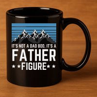 Its Not A Dad Bod Its A Father Figure Fathers Day Gift 11oz C Handle Ceramic Mug