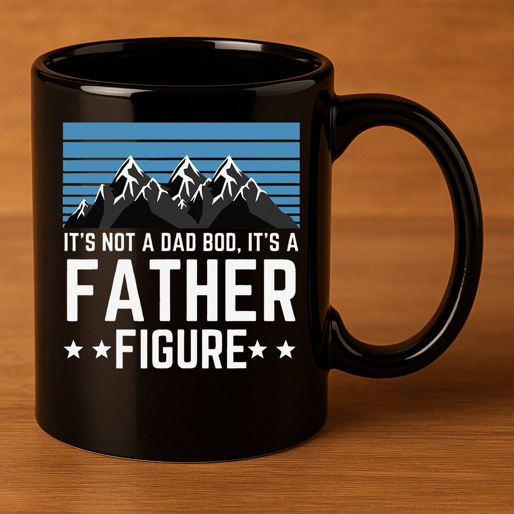 Its Not A Dad Bod Its A Father Figure Fathers Day Gift 11oz C Handle Ceramic Mug