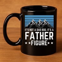 Its Not A Dad Bod Its A Father Figure Fathers Day Gift 11oz C Handle Ceramic Mug