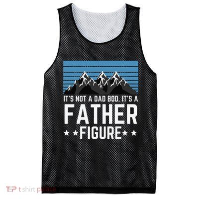 Its Not A Dad Bod Its A Father Figure Fathers Day Gift Mesh Reversible Basketball Jersey Tank