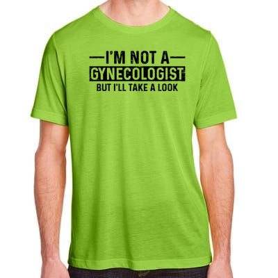 I'm Not A Gynecologist But I'll Take A Look Adult ChromaSoft Performance T-Shirt