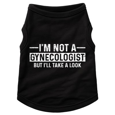 I'm Not A Gynecologist But I'll Take A Look Doggie Tank