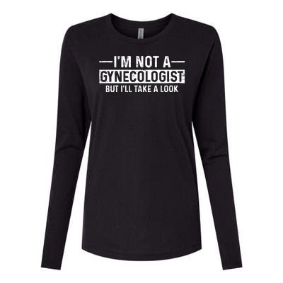 I'm Not A Gynecologist But I'll Take A Look Womens Cotton Relaxed Long Sleeve T-Shirt