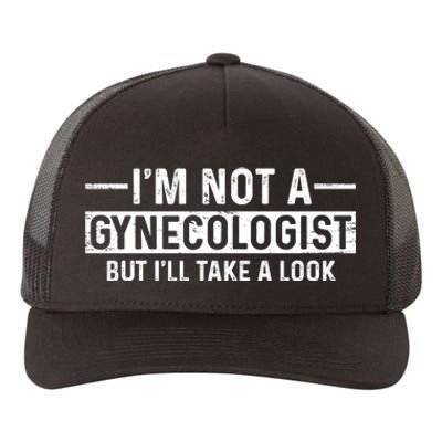 I'm Not A Gynecologist But I'll Take A Look Yupoong Adult 5-Panel Trucker Hat