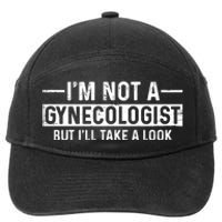 I'm Not A Gynecologist But I'll Take A Look 7-Panel Snapback Hat