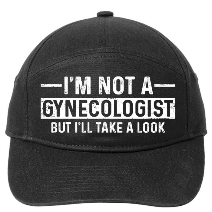 I'm Not A Gynecologist But I'll Take A Look 7-Panel Snapback Hat