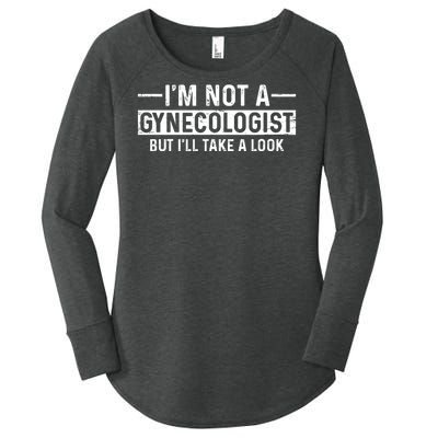 I'm Not A Gynecologist But I'll Take A Look Women's Perfect Tri Tunic Long Sleeve Shirt