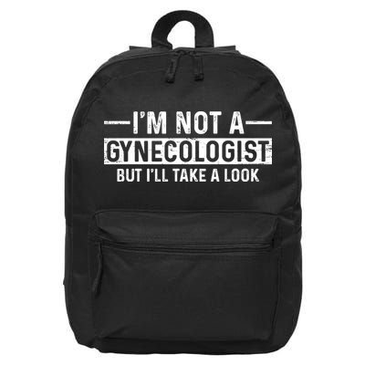 I'm Not A Gynecologist But I'll Take A Look 16 in Basic Backpack