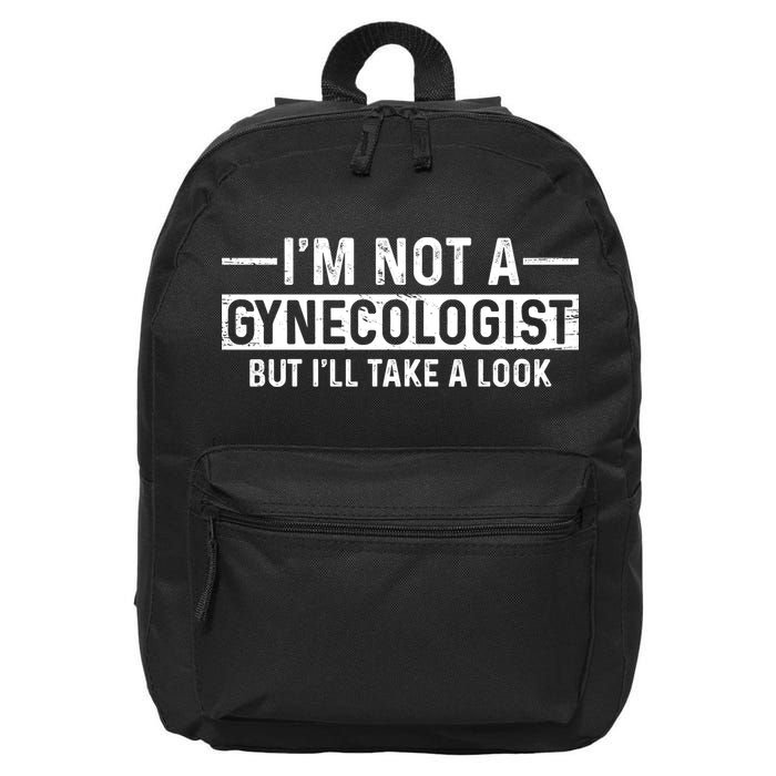 I'm Not A Gynecologist But I'll Take A Look 16 in Basic Backpack