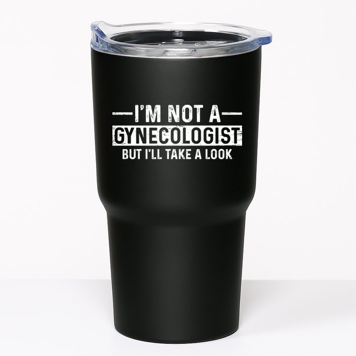 I'm Not A Gynecologist But I'll Take A Look Tumbler