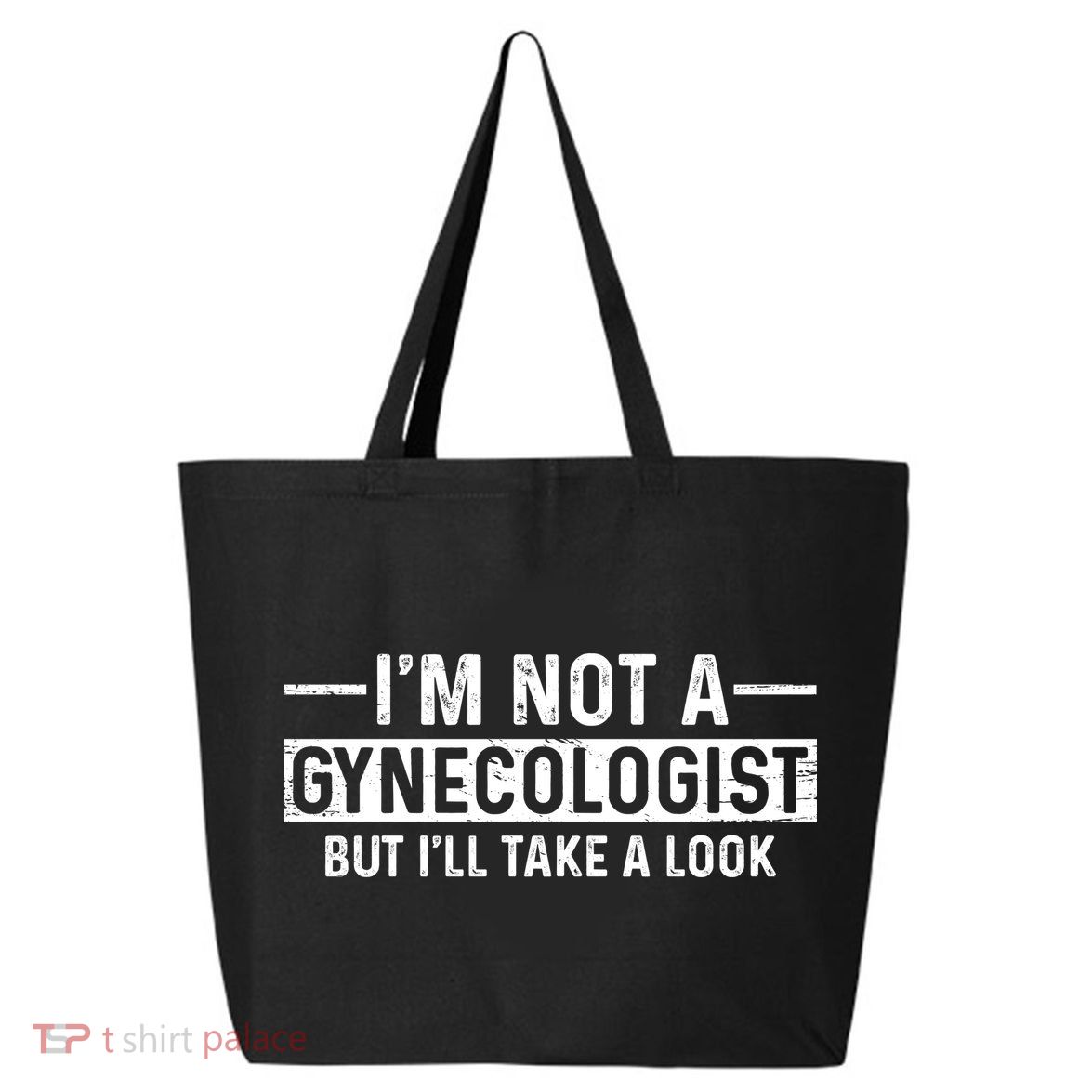 I'm Not A Gynecologist But I'll Take A Look 25L Jumbo Tote