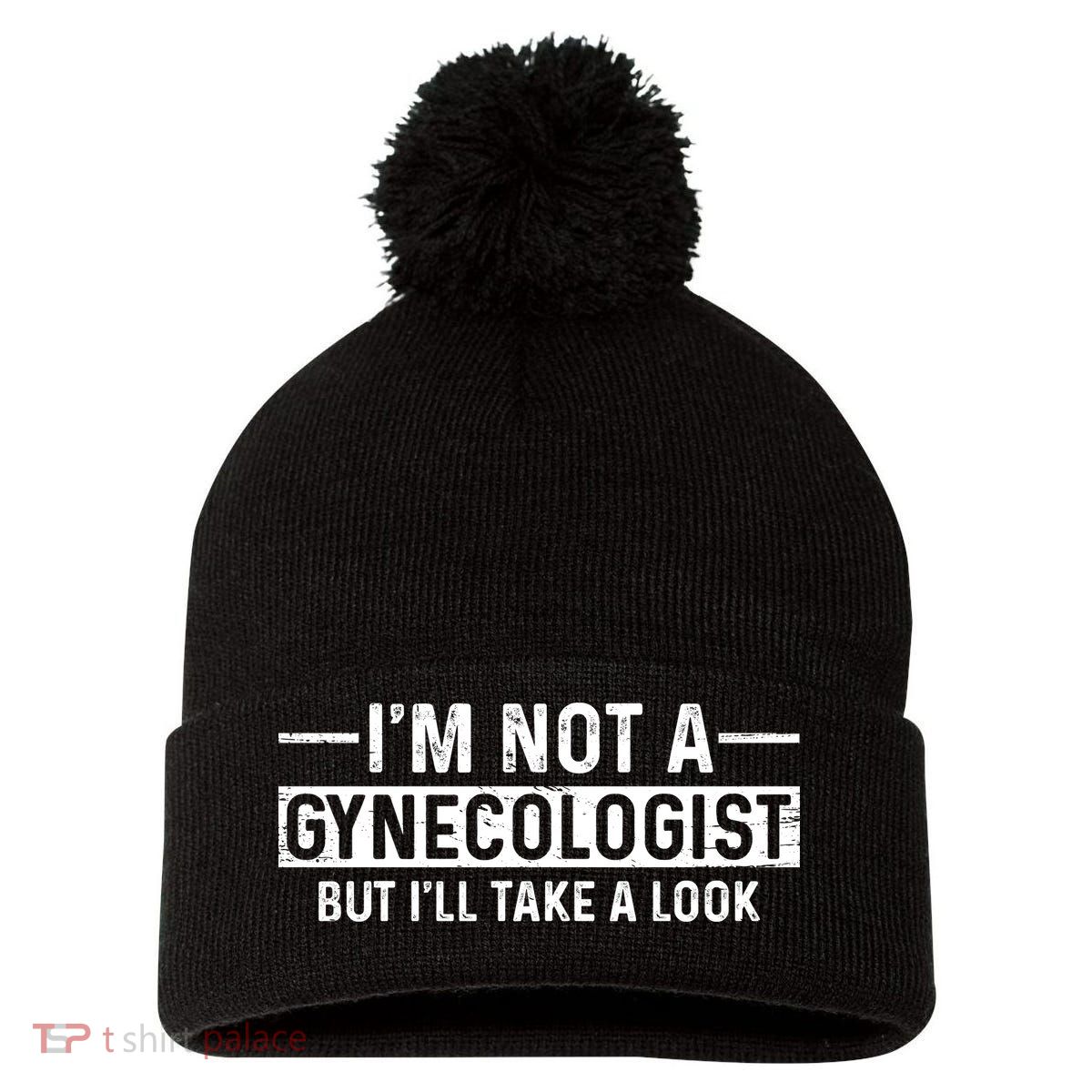I'm Not A Gynecologist But I'll Take A Look Pom Pom 12in Knit Beanie