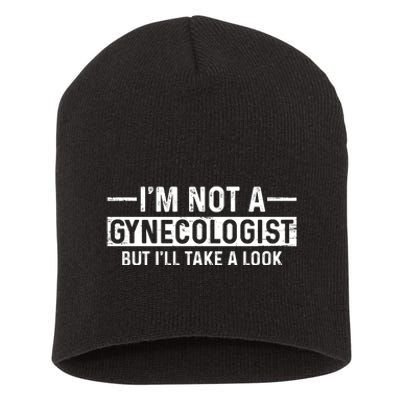 I'm Not A Gynecologist But I'll Take A Look Short Acrylic Beanie