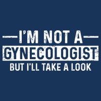 I'm Not A Gynecologist But I'll Take A Look Infant Baby Jersey Bodysuit