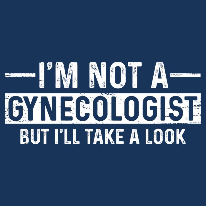 I'm Not A Gynecologist But I'll Take A Look Infant Baby Jersey Bodysuit