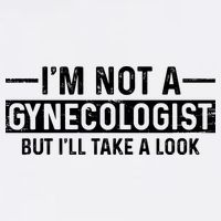 I'm Not A Gynecologist But I'll Take A Look Garment-Dyed Sweatshirt
