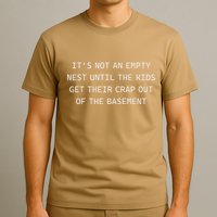 ItS Not An Empty Nest Until The Get Their Crap Out Of T-Shirt