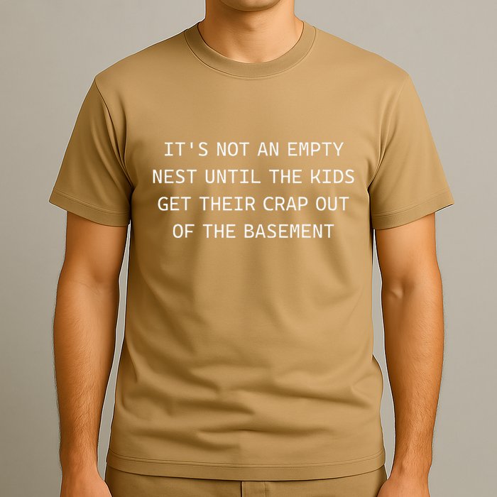 ItS Not An Empty Nest Until The Get Their Crap Out Of T-Shirt