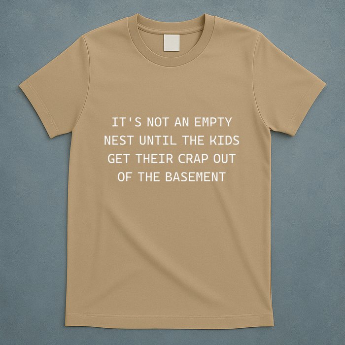 ItS Not An Empty Nest Until The Get Their Crap Out Of T-Shirt