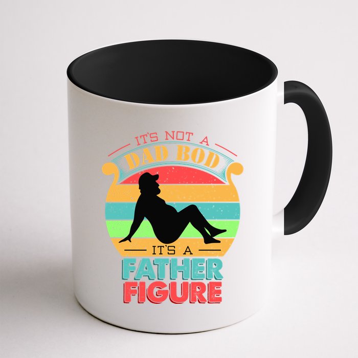 Its Not A Dad Bod Its A Father Figure Funny Fathers Day Mug