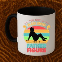 Its Not A Dad Bod Its A Father Figure Funny Fathers Day Mug