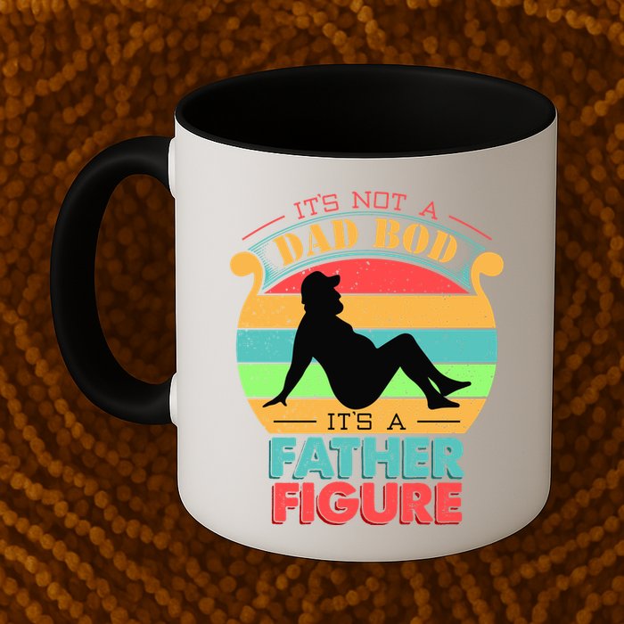 Its Not A Dad Bod Its A Father Figure Funny Fathers Day Mug