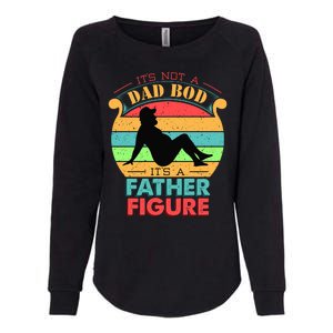 Its Not A Dad Bod Its A Father Figure Funny Fathers Day Womens California Wash Sweatshirt