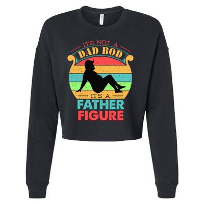 Its Not A Dad Bod Its A Father Figure Funny Fathers Day Cropped Pullover Crew