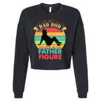 Its Not A Dad Bod Its A Father Figure Funny Fathers Day Cropped Pullover Crew