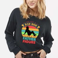 Its Not A Dad Bod Its A Father Figure Funny Fathers Day Cropped Pullover Crew