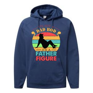 Its Not A Dad Bod Its A Father Figure Funny Fathers Day Performance Fleece Hoodie