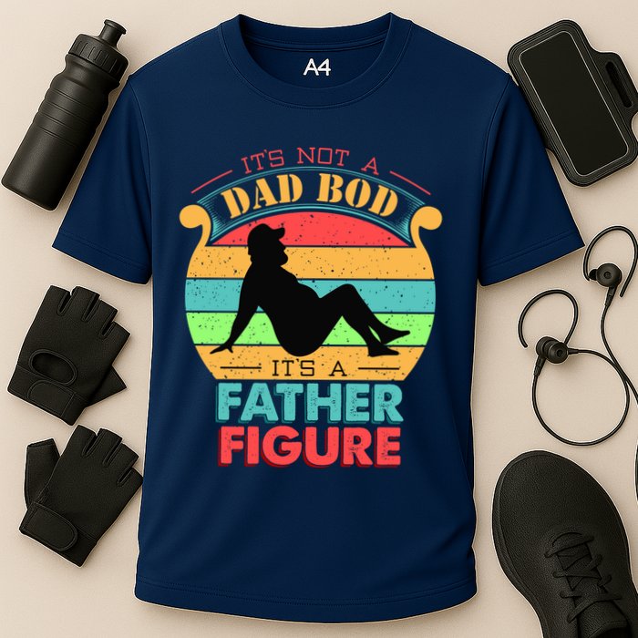 Its Not A Dad Bod Its A Father Figure Funny Fathers Day Performance Shirt