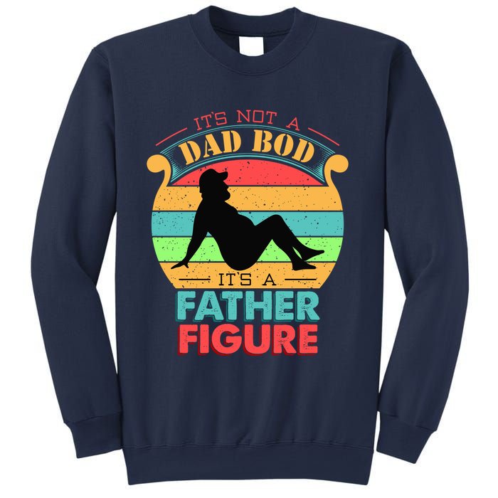 Its Not A Dad Bod Its A Father Figure Funny Fathers Day Sweatshirt