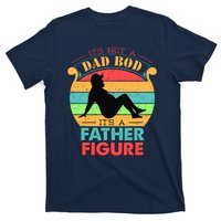 Its Not A Dad Bod Its A Father Figure Funny Fathers Day T-Shirt