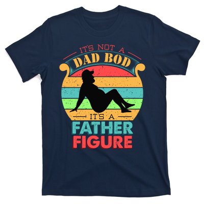 Its Not A Dad Bod Its A Father Figure Funny Fathers Day T-Shirt