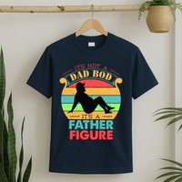 Its Not A Dad Bod Its A Father Figure Funny Fathers Day T-Shirt