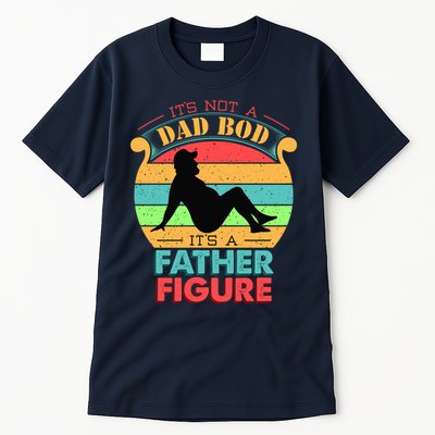 Its Not A Dad Bod Its A Father Figure Funny Fathers Day Tall T-Shirt