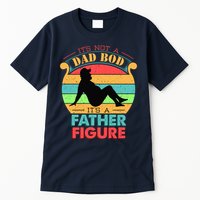 Its Not A Dad Bod Its A Father Figure Funny Fathers Day Tall T-Shirt