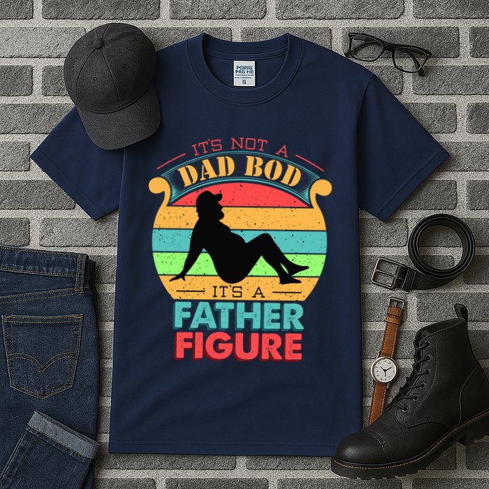 Its Not A Dad Bod Its A Father Figure Funny Fathers Day Tall T-Shirt