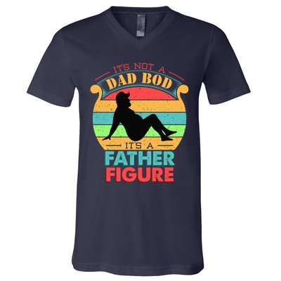 Its Not A Dad Bod Its A Father Figure Funny Fathers Day V-Neck T-Shirt