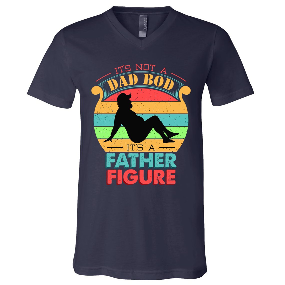 Its Not A Dad Bod Its A Father Figure Funny Fathers Day V-Neck T-Shirt