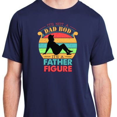 Its Not A Dad Bod Its A Father Figure Funny Fathers Day Adult ChromaSoft Performance T-Shirt