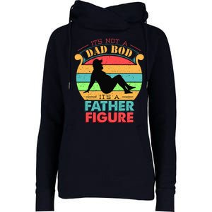 Its Not A Dad Bod Its A Father Figure Funny Fathers Day Womens Funnel Neck Pullover Hood