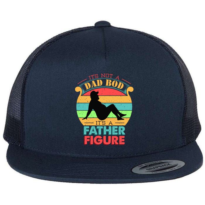Its Not A Dad Bod Its A Father Figure Funny Fathers Day Flatbill Hat